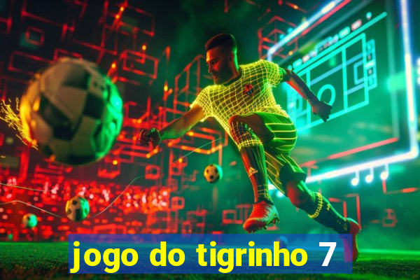 jogo do tigrinho 7